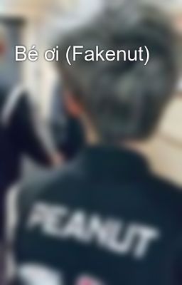 Bé ơi (Fakenut)