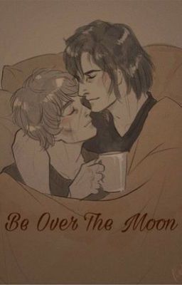 Be Over The Moon// wolfstar