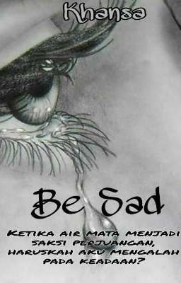 Be sad