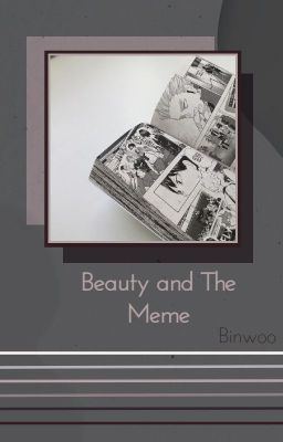 Beauty And The Meme | Binwoo