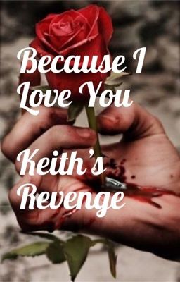 Because I Love You- Keith's Revenge