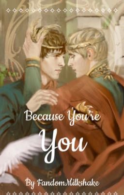 Because You're You//Merthur