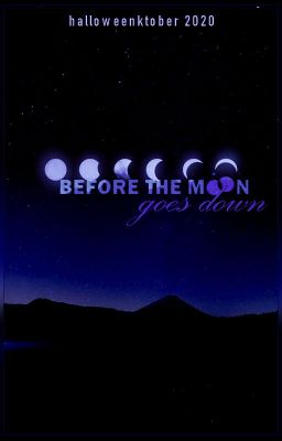 „Before the moon goes down