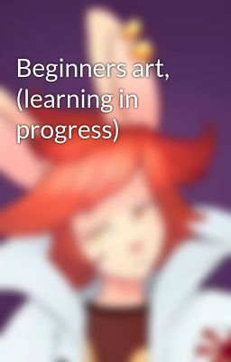 Beginners art, (learning in progress)