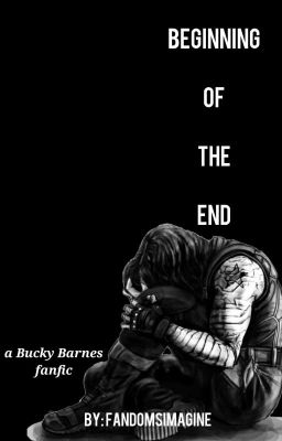 Beginning of the End ♥{Bucky Barnes FanFic}♥