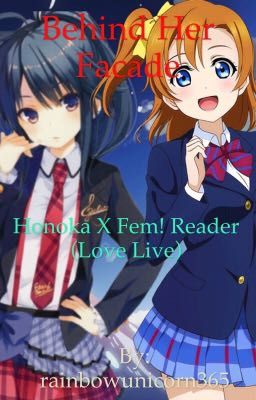 Behind Her Facade (Honoka Kousaka X fem! Reader)