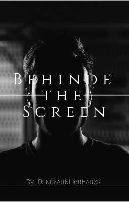 Behind the Screen