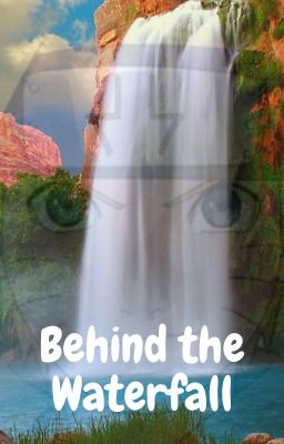 Behind the Waterfall (Hiatus)