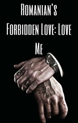 (Being Revised) Romanian's Forbidden Love: Love Me