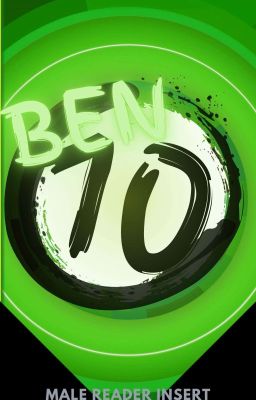 Ben 10 (Male Reader Insert)