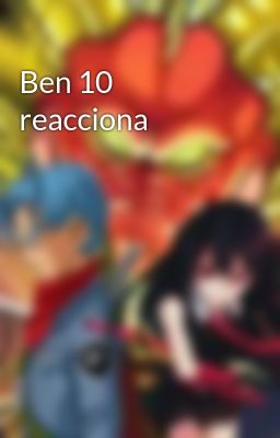 Ben 10 reacciona 