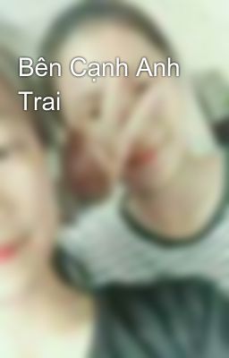 Bên Cạnh Anh Trai