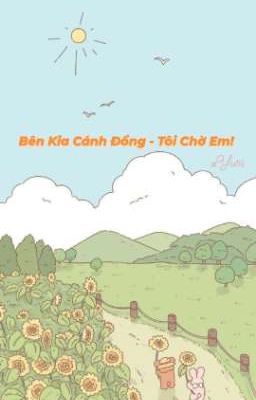 Bên Kia Cánh Đồng - Tôi Chờ Em!