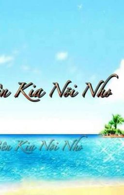 BÊN KIA NỖI NHỚ