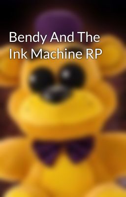 Bendy And The Ink Machine RP