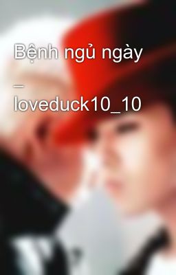 Bệnh ngủ ngày _ loveduck10_10