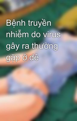 Bệnh truyền nhiễm do virus gây ra thường gặp ở dê