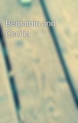 Benjamin and Cecilia