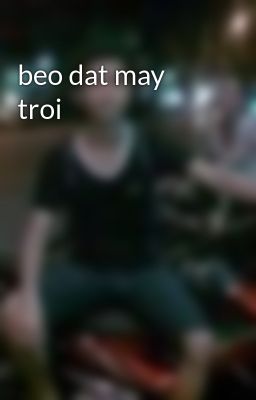beo dat may troi