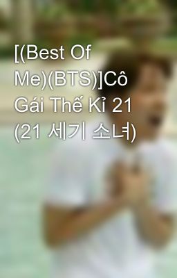 [(Best Of Me)(BTS)]Cô Gái Thế Kỉ 21 (21 세기 소녀)