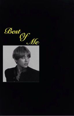 Best of Me [ K.Taehyung X Reader ]