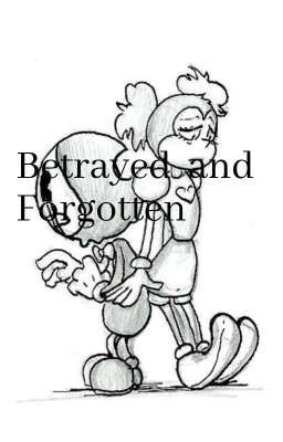 Betrayed and Forgotten