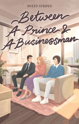 Between a Prince and a Businessman (TAMAT)