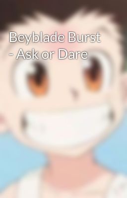 Beyblade Burst - Ask or Dare