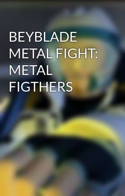 BEYBLADE METAL FIGHT: METAL FIGTHERS