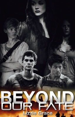 Beyond Our Fate - A Scorch Trials / Newt Fanfiction