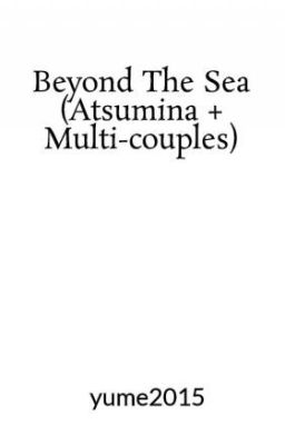 Beyond The Sea (Atsumina + Multi-couples)