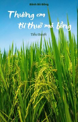 [BG/Miền Tây] THƯƠNG EM TỪ THUỞ MÁ BỒNG 