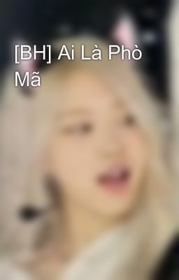 [BH] Ai Là Phò Mã