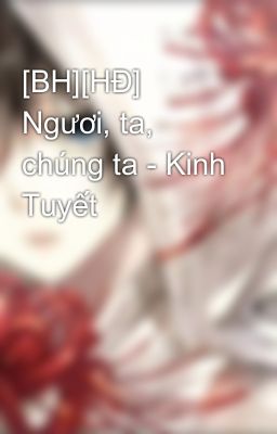 [BH][HĐ] Ngươi, ta, chúng ta - Kinh Tuyết