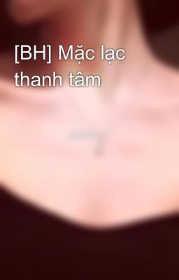 [BH] Mặc lạc thanh tâm