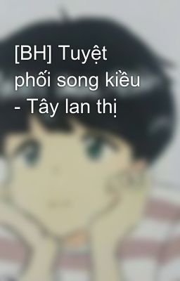 [BH] Tuyệt phối song kiều - Tây lan thị