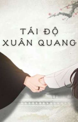 [BHTT - DỊCH] TÁI ĐỘ XUÂN QUANG