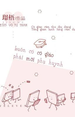 [BHTT|EDIT] LUÔN CÓ GIÁO VIÊN PHẢI MỜI PHỤ HUYNH