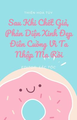 [BHTT-EDIT] SAU KHI CHẾT GIẢ, PHẢN DIỆN XINH ĐẸP ĐIÊN CUỒNG VÌ TA NHẬP MA RỒI