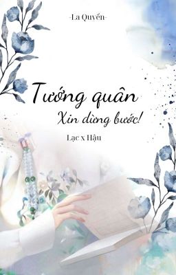 [BHTT][Lạc-Hậu] Tướng quân , xin dừng bước!