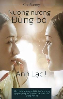  [BHTT] Nương nương đừng bỏ Anh Lạc ! - LạcHậu