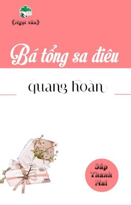 [BHTT] [QT] Bá Tổng Sa Điêu Quang Hoàn - Sáp Thanh Mai