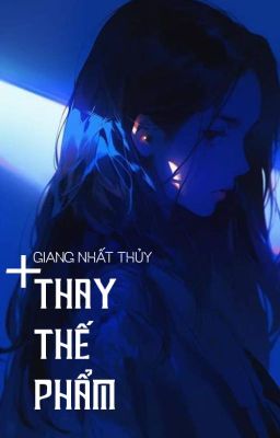 [BHTT - QT] Thay thế phẩm - Giang Nhất Thủy