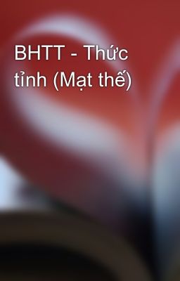 BHTT - Thức tỉnh (Mạt thế)