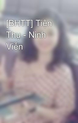 [BHTT] Tiện Thụ - Ninh Viễn