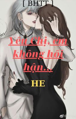 [BHTT] Yêu Chị, em không hối hận...