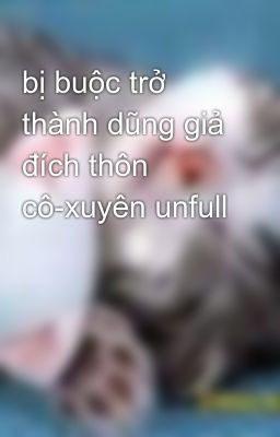 bị buộc trở thành dũng giả đích thôn cô-xuyên unfull