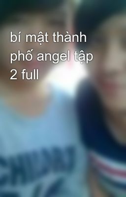 bí mật thành phố angel tập 2 full