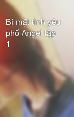 Bí mật tình yêu phố Angel tập 1