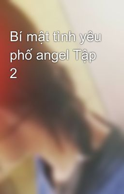 Bí mật tình yêu phố angel Tập 2